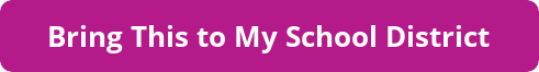 A pink button with white text that reads: "Bring This to My School District"