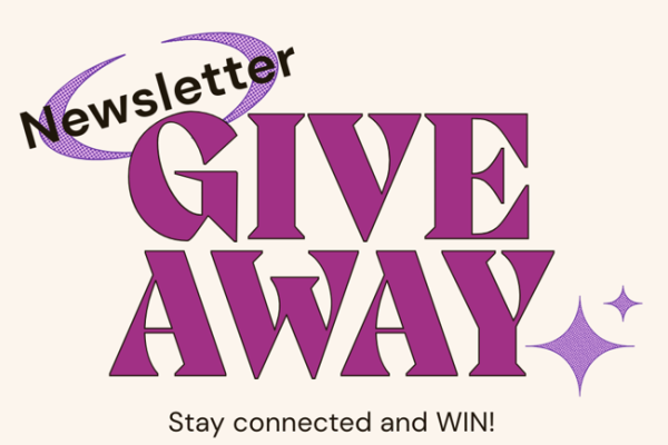A graphic that reads: Newsletter GIVE AWAY. Stay connected and WIN!